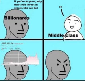 Gamestop stock meme - Billionaire encourages middle class to invest in stock market, increases stock against them, Billionaire gains angry eyebrows in response.