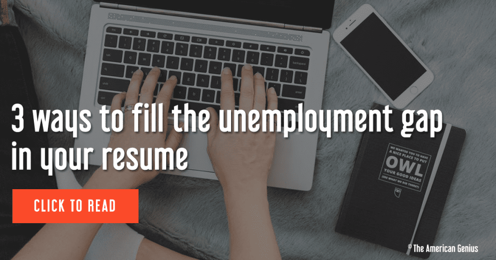 3 ways to fill the unemployment gap in your resume