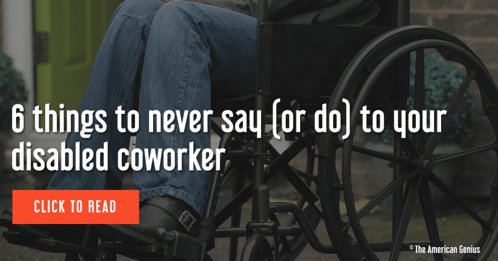 6 things to never say (or do) to your disabled coworker